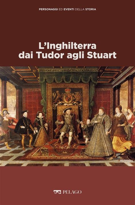 dai tudor agli stuart|L’Inghilterra dai Tudor agli Stuart .